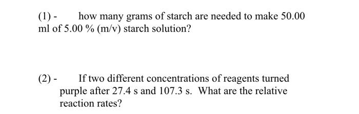 Solved (1) - how many grams of starch are needed to make | Chegg.com