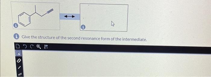 \[
\rightarrow \begin{array}{l}
0 \\
1
\end{array}
\]
(1) Give the structure of the second resonance form of the intermediate