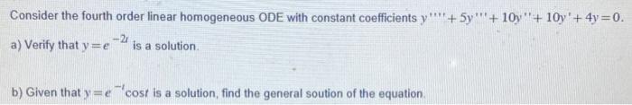 Solved Consider the fourth order linear homogeneous ODE with | Chegg.com