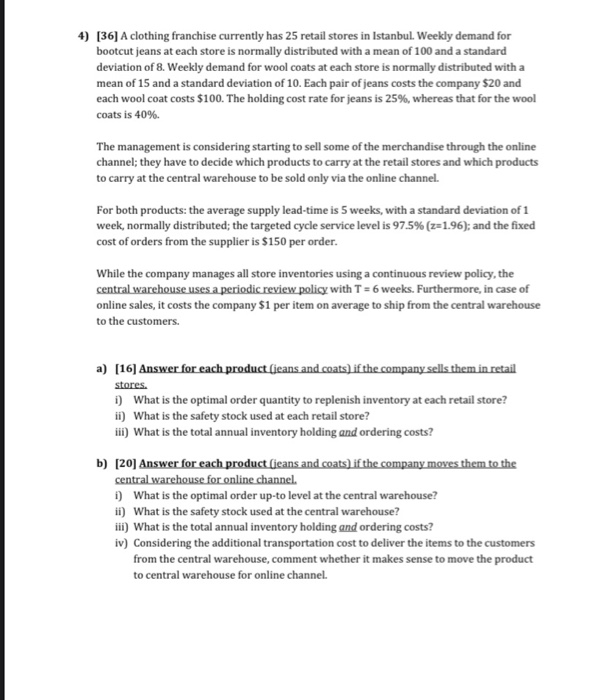 4) [36] A clothing franchise currently has 25 retail stores in Istanbul. Weekly demand for bootcut jeans at each store is nor