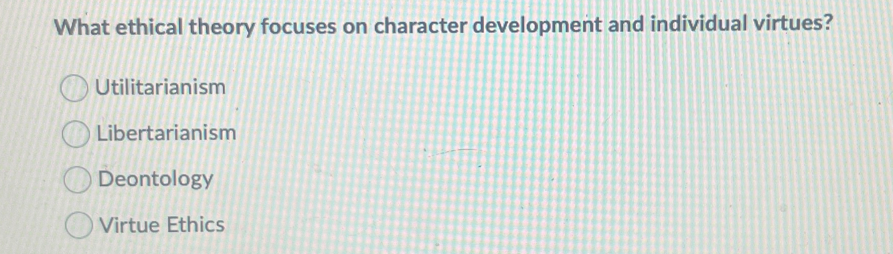 Solved What ethical theory focuses on character development | Chegg.com