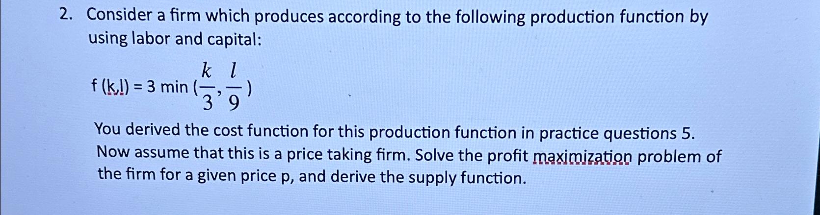 Solved Consider A Firm Which Produces According To The | Chegg.com