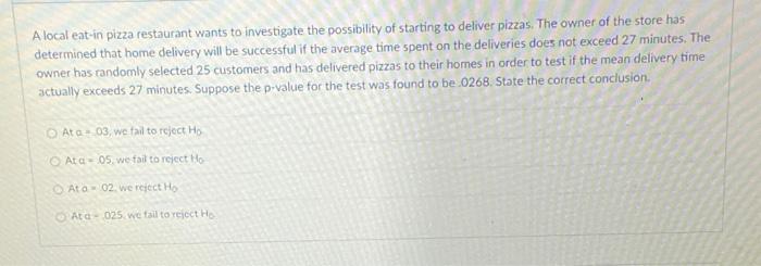 Solved A local eat-in pizza restaurant wants to investigate | Chegg.com