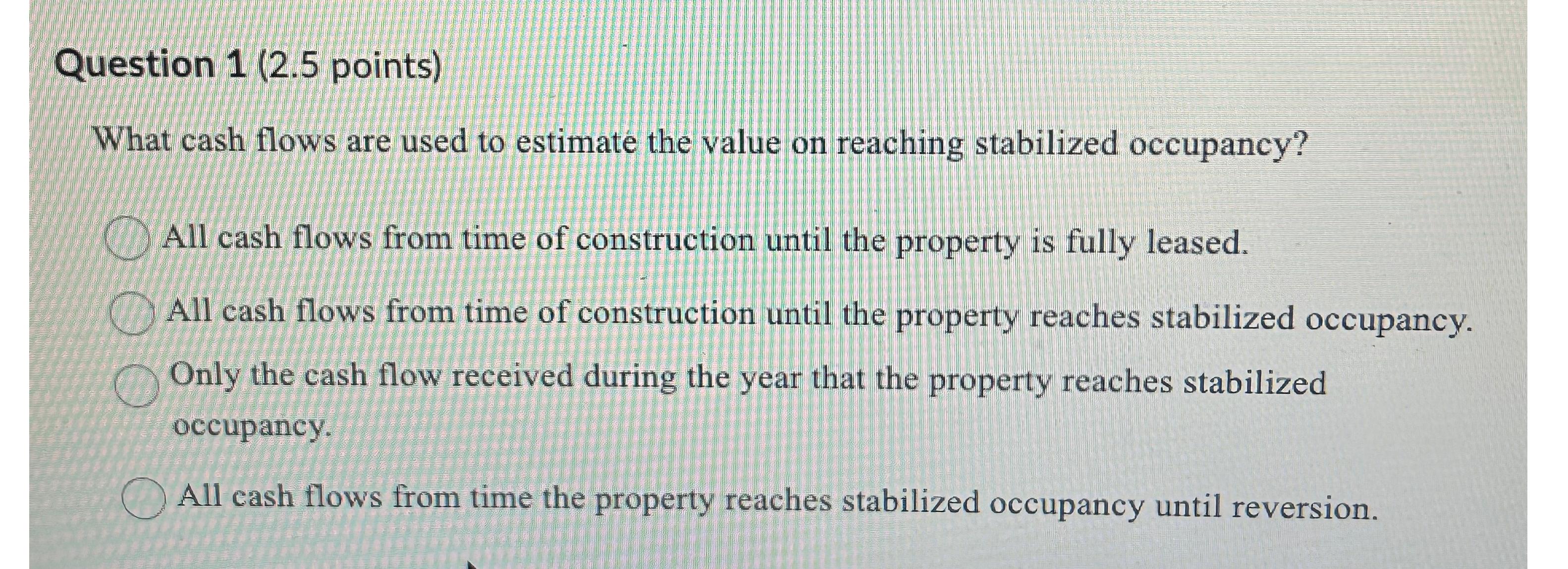 Solved Question 1 ( 2.5 ﻿points)What cash flows are used to