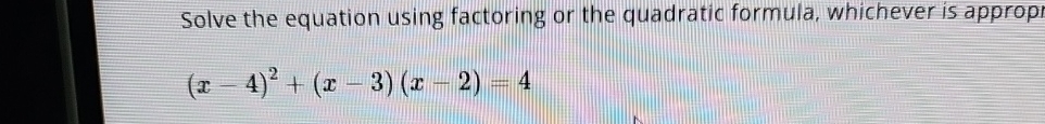 Solved Solve the equation using factoring or the quadratic | Chegg.com