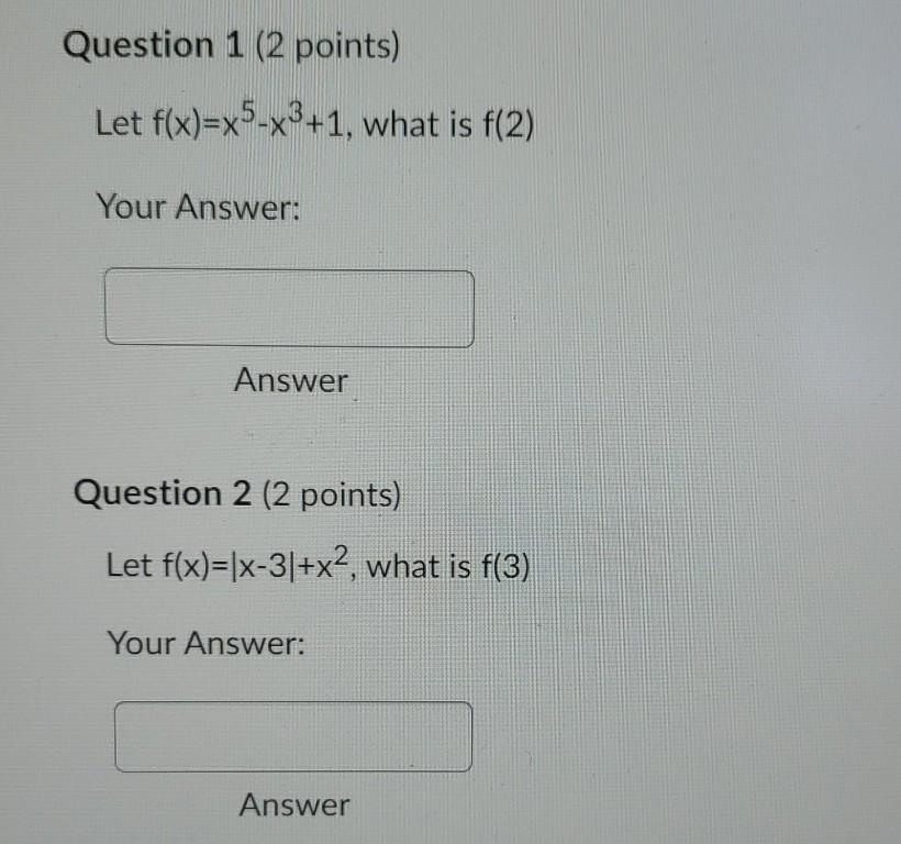 Solved Question 1 (2 points) Let f(x)=x5-x3+1, what is f(2) | Chegg.com