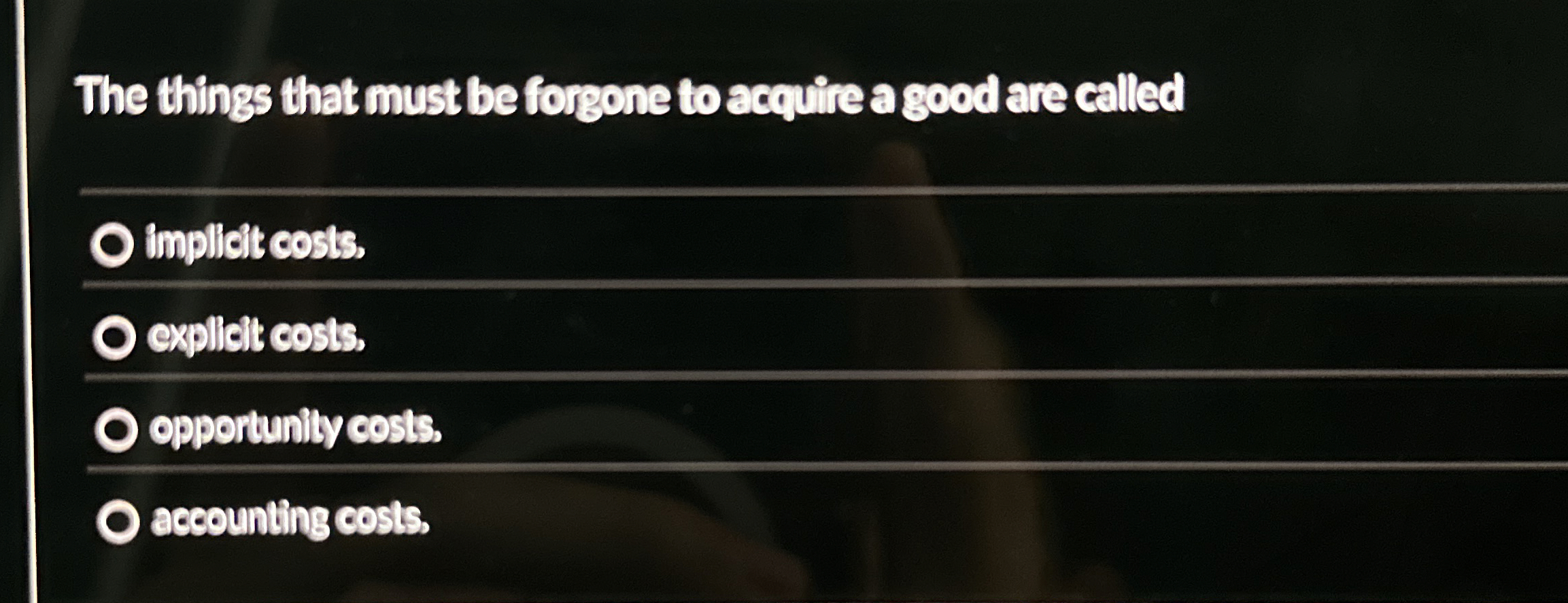 Solved The things that must be forgone to acquire a good are | Chegg.com