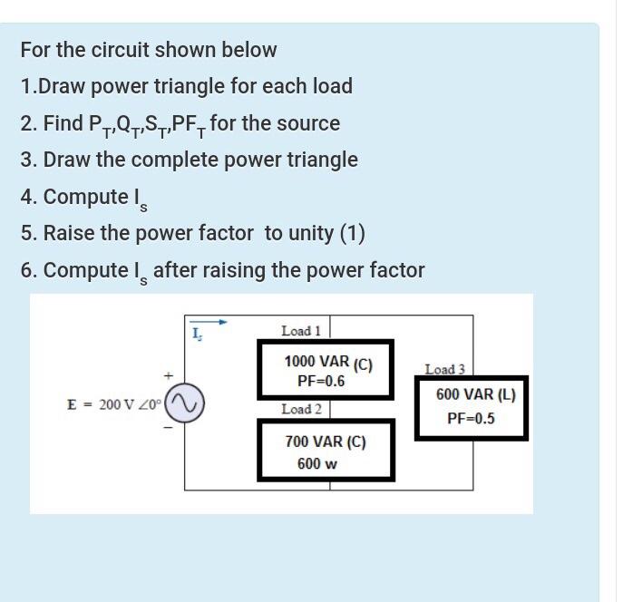Solved For the circuit shown below 1.Draw power triangle for | Chegg.com