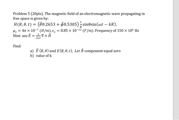 Solved Problem 5 (20pts). The magnetic field of an | Chegg.com