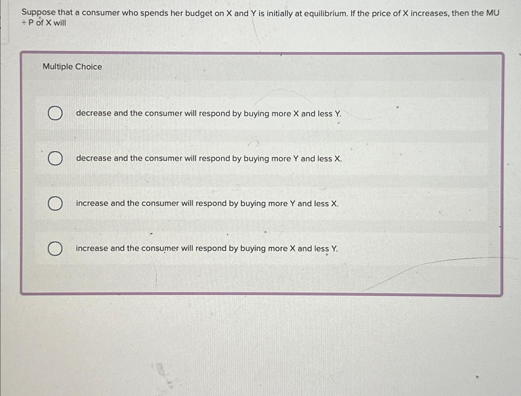 Solved Suppose That A Consumer Who Spends Her Budget On X | Chegg.com