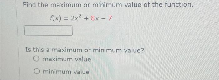 Solved Find the maximum or minimum value of the function. | Chegg.com