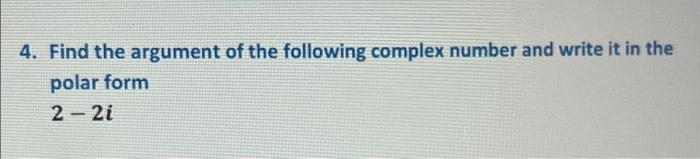 Solved 4. Find the argument of the following complex number | Chegg.com