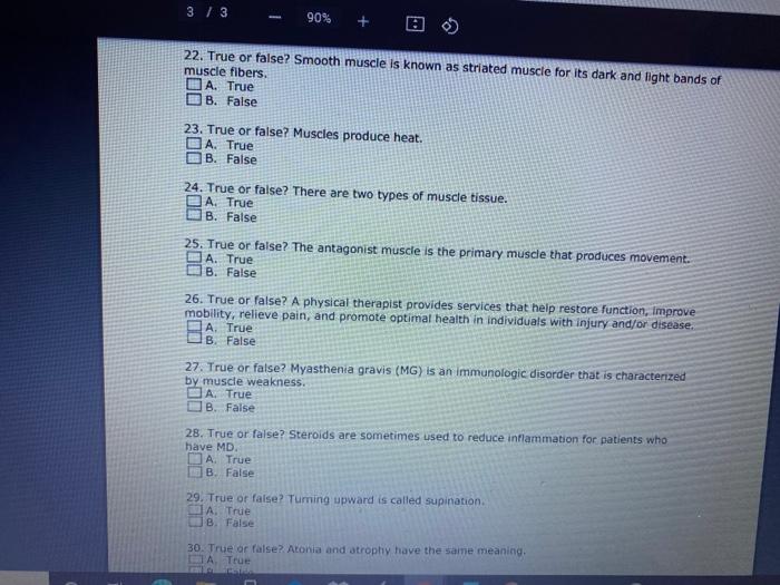 3 / 3 90% + 22. True or false? Smooth muscle is known as striated muscle for its dark and light bands of muscle fibers. A. Tr