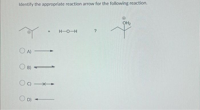 Solved Identify the appropriate reaction arrow for the | Chegg.com