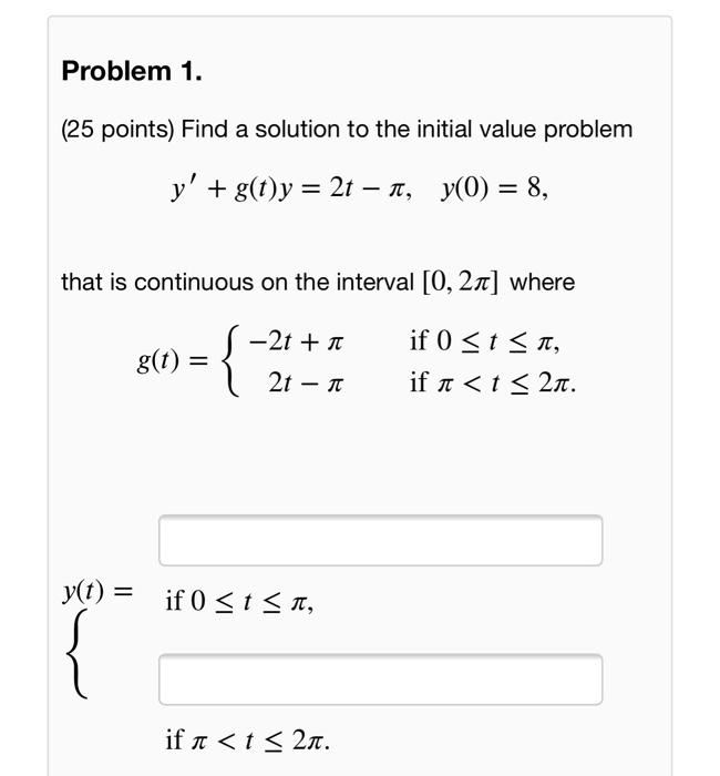 Solved Problem 1. (25 points) Find a solution to the initial | Chegg.com