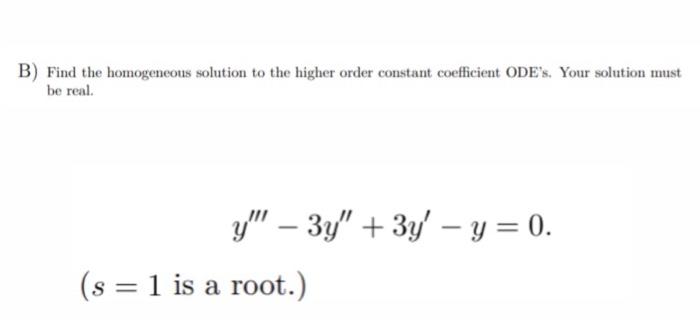 Solved B) Find the homogeneous solution to the higher order | Chegg.com