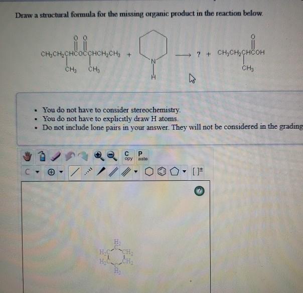 Solved Draw a structural formula for the missing organic