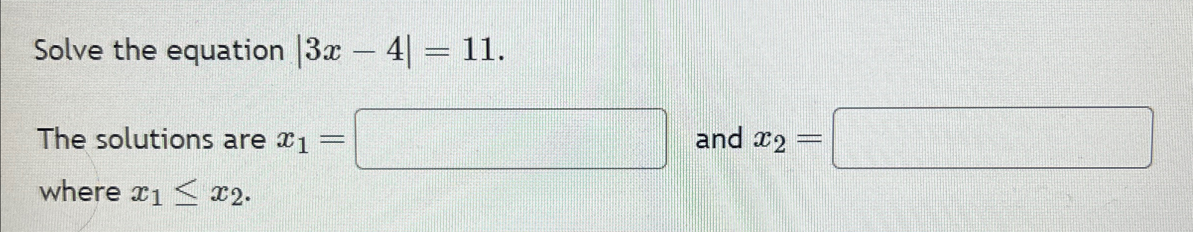 Solved Solve the equation |3x-4|=11.The solutions are x1= | Chegg.com