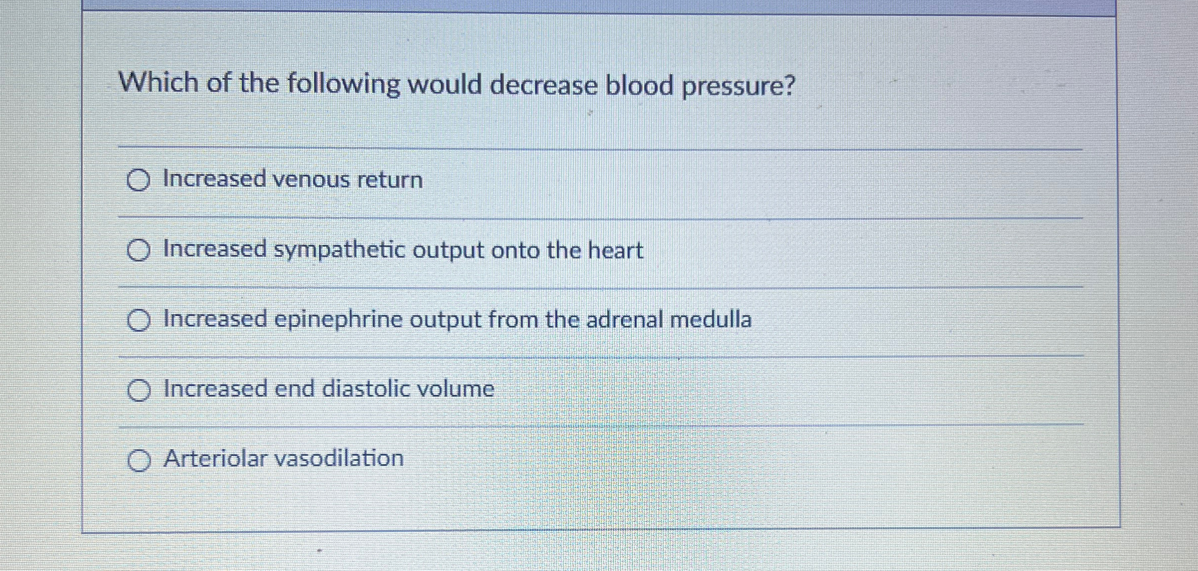 Solved Which of the following would decrease blood | Chegg.com