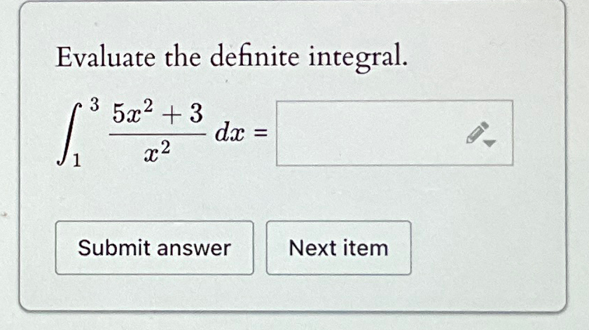 Solved Evaluate the definite integral.∫135x2+3x2dx= | Chegg.com