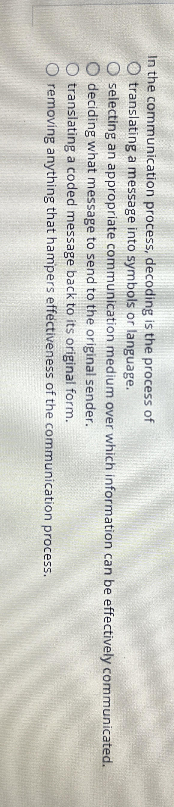 Solved In The Communication Process, Decoding Is The Process 