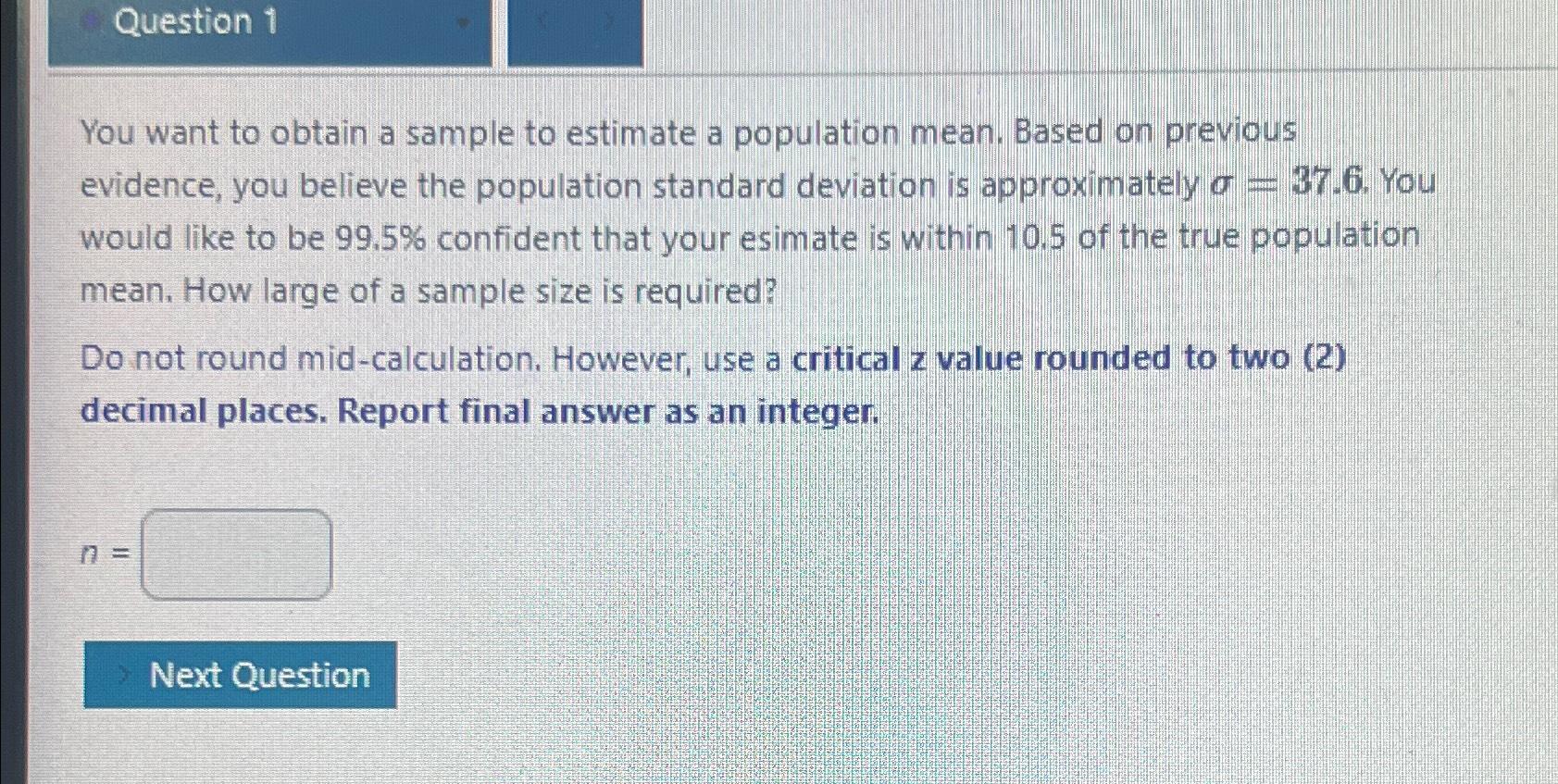 Solved Question 1You want to obtain a sample to estimate a | Chegg.com