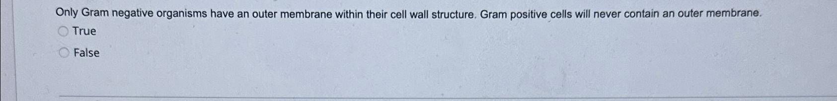 Solved Only Gram negative organisms have an outer membrane | Chegg.com