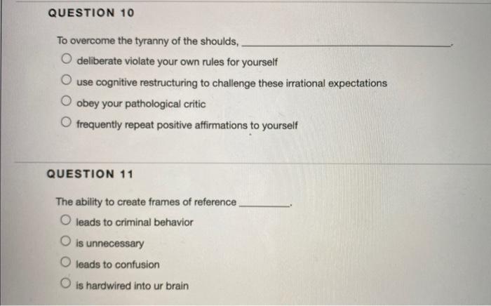 Solved QUESTION 10 To overcome the tyranny of the shoulds, O | Chegg.com