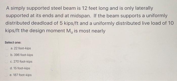Solved A simply supported steel beam is 12 feet long and is | Chegg.com