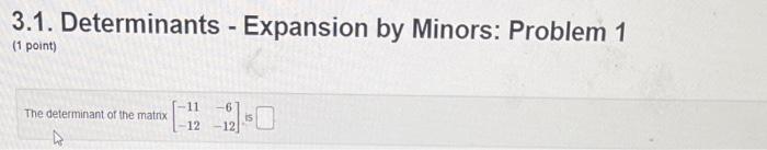 Solved 3.1. Determinants - Expansion by Minors: Problem 1 (1 | Chegg.com