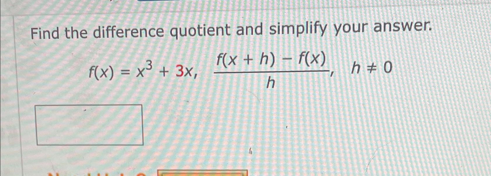 Solved Find the difference quotient and simplify your | Chegg.com