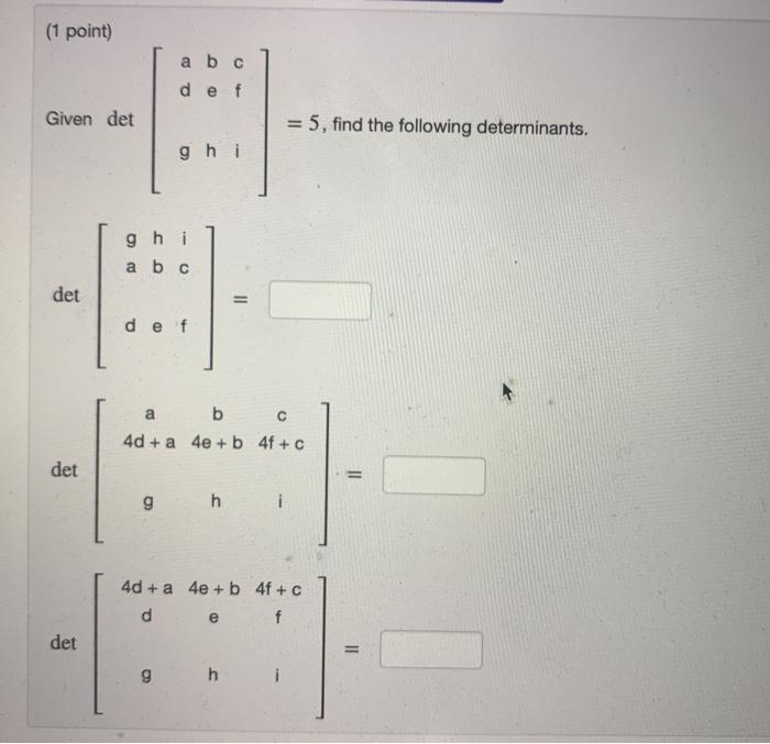 Solved (1 Point) A B C D E F Given Det = 5, Find The | Chegg.com