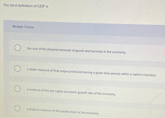 Solved The Best Definition Of GDP Is Multiple Choice The Sum Chegg