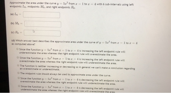 Solved Approximate the area under the curve y = 5x" from r = | Chegg.com