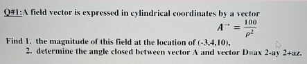 Vector Using Cylindrical Solved Q#1: A field vector is expressed in cylindrical | Chegg.com