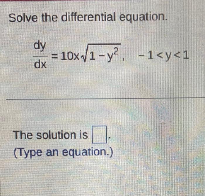 Solved Solve The Differential Equation Dxdy 10x1−y2 −1