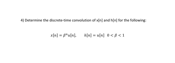 Solved 4 Determine The Discrete Time Convolution Of X N Chegg Com