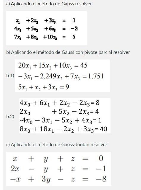 a) Aplicando el método de Gauss resolver \[ \begin{aligned} x_{1}+2 x_{2}+3 x_{3} & =1 \\ 4 x_{1}+5 x_{2}+6 x_{3} & =-2 \\ 7