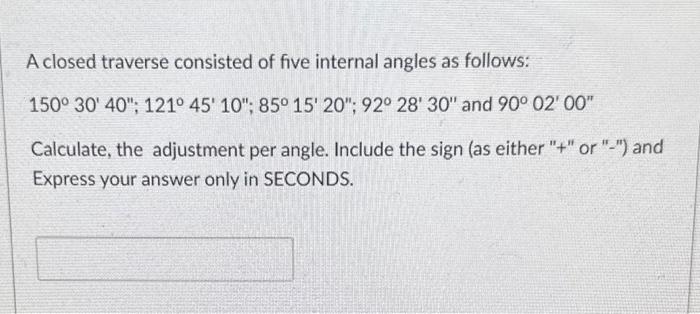 Solved A closed traverse consisted of five internal angles | Chegg.com