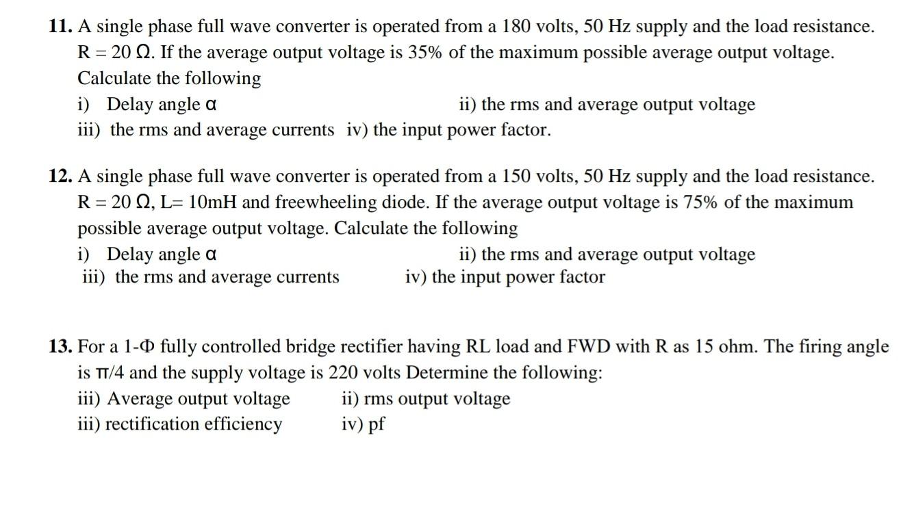 Solved 11. A single phase full wave converter is operated | Chegg.com