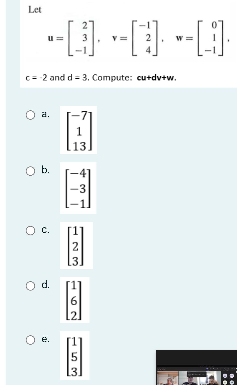 Solved u=⎣⎡23−1⎦⎤,v=⎣⎡−124⎦⎤,w=⎣⎡01−1⎦⎤ c=−2 and d=3. | Chegg.com