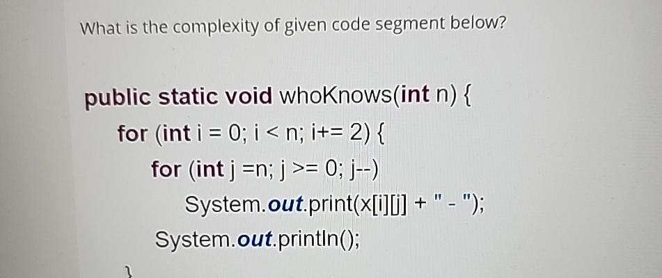 Solved What is the complexity of given code segment | Chegg.com