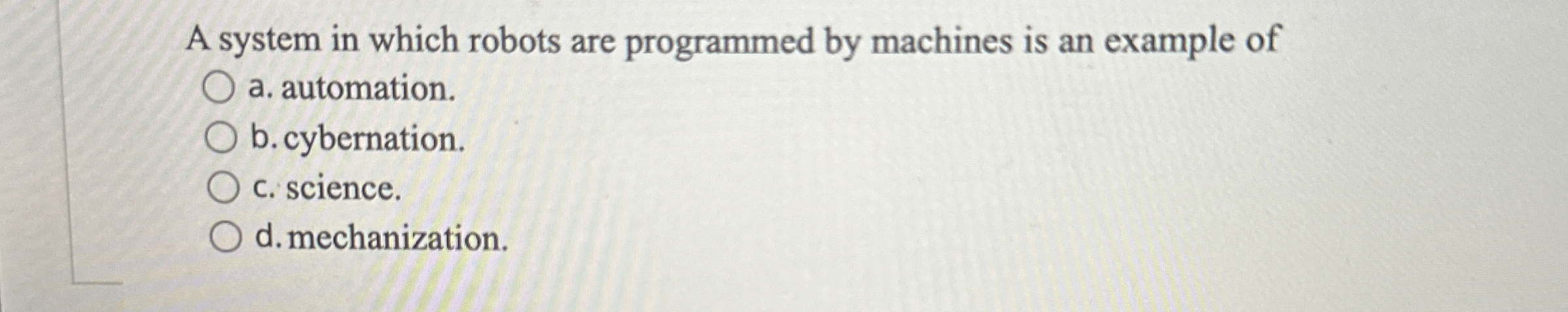Solved A system in which robots are programmed by machines | Chegg.com