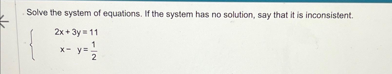 Solved Solve the system of equations. If the system has no | Chegg.com