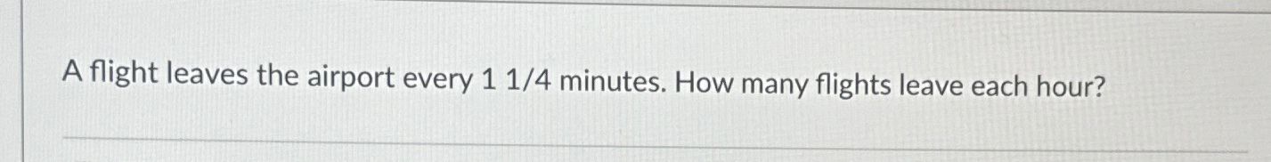 Solved A Flight Leaves The Airport Every 114 ï Minutes How Chegg