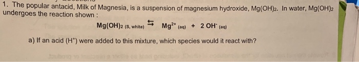 Solved: 1. The Popular Antacid, Milk Of Magnesia, Is A Sus 