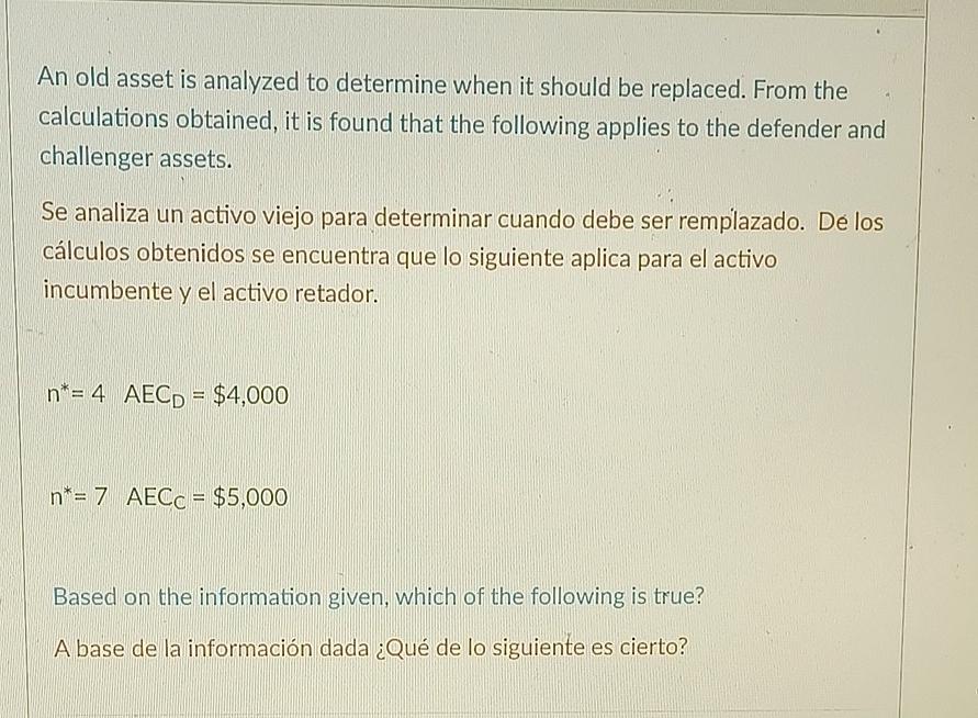 An old asset is analyzed to determine when it should be replaced. From the calculations obtained, it is found that the follow