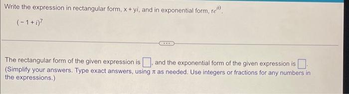 Solved Write the expression in rectangular form, x+yi, and | Chegg.com
