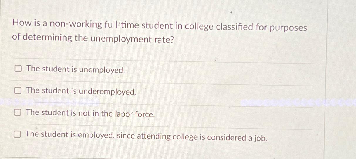 Solved How is a non-working full-time student in college | Chegg.com