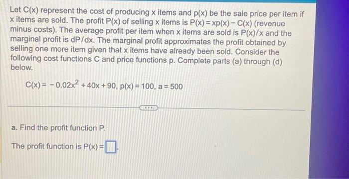 Solved Let C X Represent The Cost Of Producing X Items And